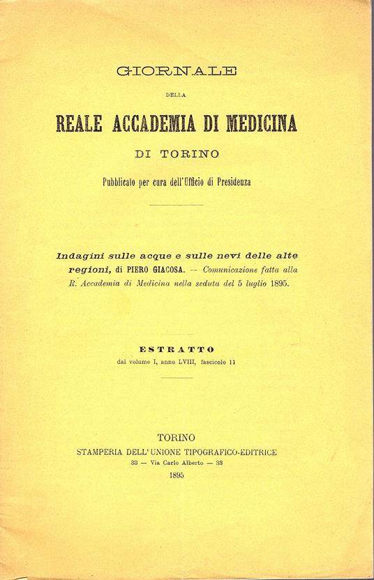 Indagini sulle acque e sulle nevi delle alte regioni. Comunicazione fatta alla R. Accademia di Medicina nella seduta del 5 luglio 1895. Giornale della Reale Accademia di Medicina di Torino. Estratto dal vol. I, anno LVIII, fascicolo 11 - Piero Giacosa - copertina