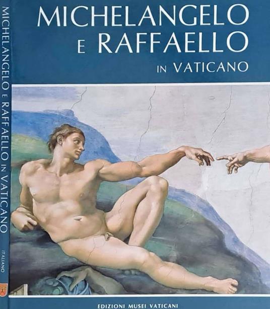 Michelangelo e Raffaello con Botticelli - Perugino Signorelli - Ghirlandaio e Rosselli in Vaticano. Tutta la Cappella Sistina, la Cappella Paolina, le Stanze e le Logge - copertina