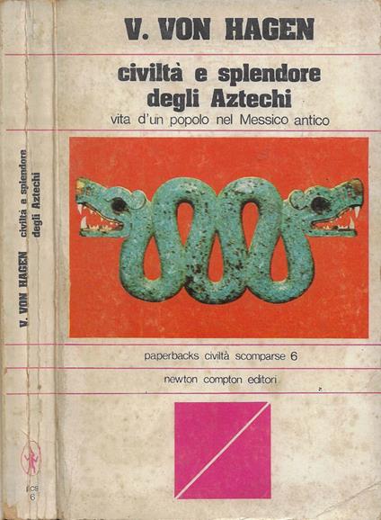 Civiltà e splendore degli Aztechi - Victor von Hagen - copertina