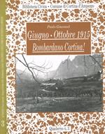 Giugno-Ottobre 1915. Bombardano Cortina!