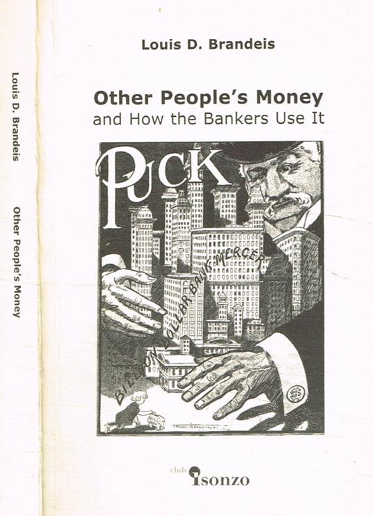 Other People's Money And How The Bankers Use It