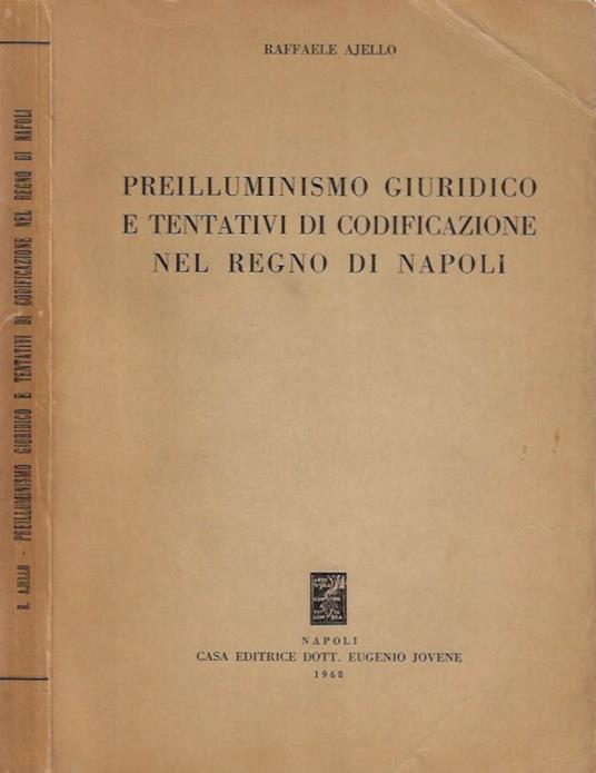 Preilluminismo e tentativi di decodificazione nel Regno di Napoli - Raffaele Ajello - copertina