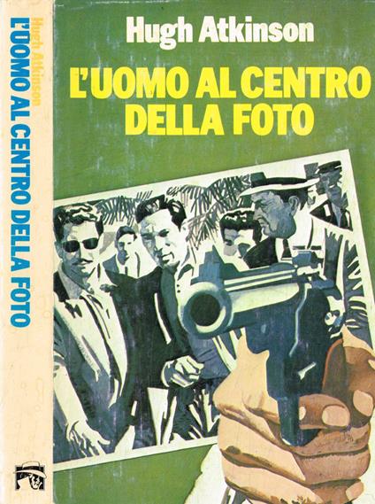 L' uomo al centro della foto - Hugh Atkinson - copertina