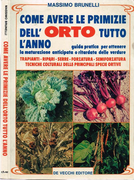 Come avere le primizie dell'orto tutto l'anno - Massimo Brunelli - copertina