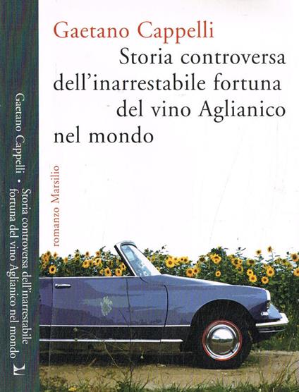 Storia controversa dell'inarrestabile fortuna del vino Aglianico nel mondo - Gaetano Cappelli - copertina