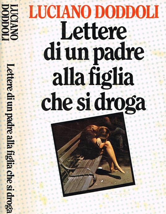 Lettere di un padre alla figlia che si droga - Luciano Doddoli - copertina