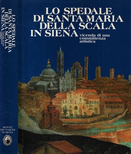 Lo Spedale di Santa Maria della Scala in Siena - Daniela Gallavotti Cavallero - copertina