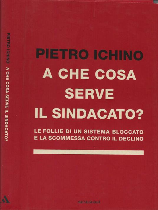 A cosa serve il sindacato? - Pietro Ichino - copertina