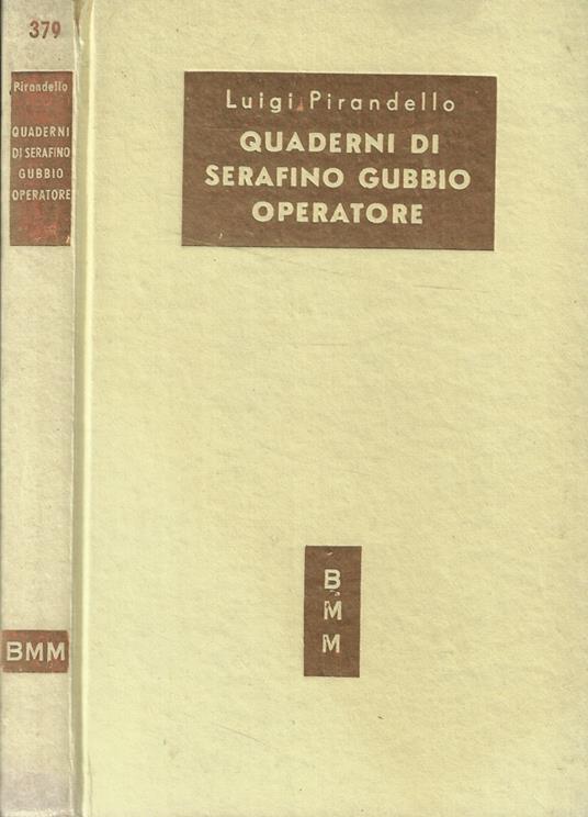 Quaderni di Serafino Gubbio Operatore - Luigi Pirandello - Libro Usato -  Mondadori - Biblioteca Moderna Mondadori | IBS