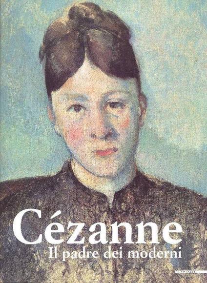 Cézanne. Il padre dei moderni - Paul Cezanne - copertina