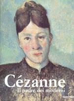Cézanne. Il padre dei moderni