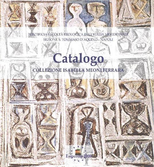 Catalogo. Collezione Isabella Meoni Ferrara - Bruno Forte - copertina