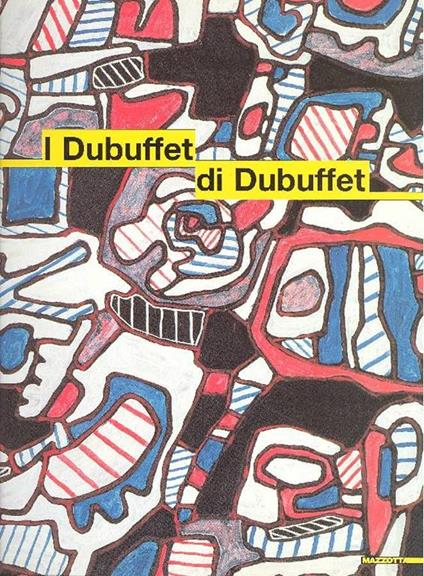 I Dubuffet di Dubuffet. Opere della Donazione Dubuffet al Musée des Arts Décoratifs di Parigi - Jean Dubuffet - copertina