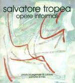 Salvatore Tropea. Opere informali