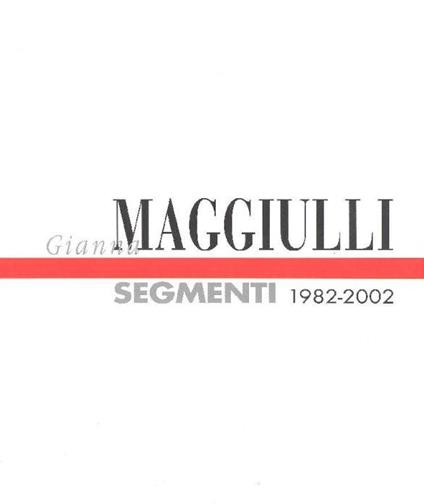 Gianna Maggiulli. Segmenti 1982-2002 - copertina