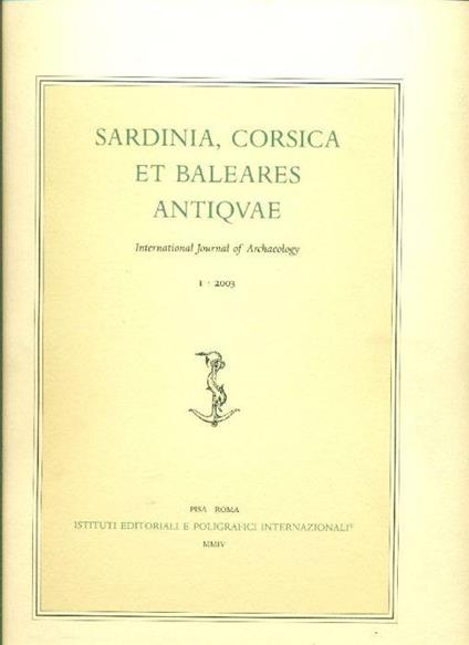 Sardinia, Corsica et Baleares. International Journal of Archaeology. Annuale diretto da Francesco Ni - copertina
