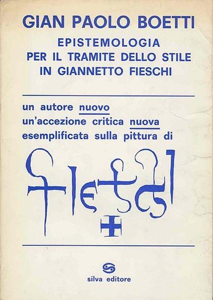 Epistemologia per il tramite dello stile in Giannetto Fieschi - Roberto Fieschi - copertina