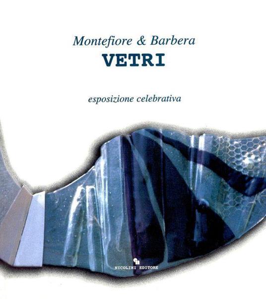 Montefiori & Barbera Vetri. Esposizione celebrativa - copertina