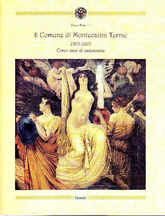 Il Comune di Montecatini Terme 1905-2005. Cento anni di autonomia - copertina