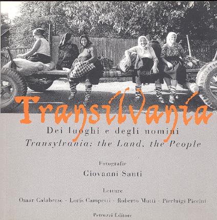 Transilvania. Dei luoghi e degli uomini. Transylvania: the Land, the People - copertina