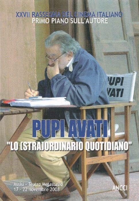 Primo piano sull'autore. XXVII rassegna del cinema italiano. Pupi Avati. Lo (stra)ordinario quotidiano - copertina