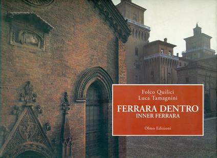 Ferrara dentro. Inner Ferrara - Folco Quilici - copertina