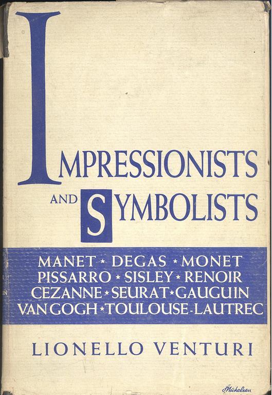 Impressionists and Symbolists. Manet, Degas, Monet, Pissarro, Sisley, Renoir, Cezanne, Seurat, Gauguin, Van Gogh, Toulouse-Lautrec - Lionello Venturi - copertina