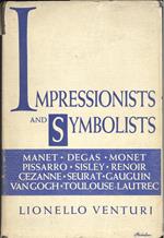 Impressionists and Symbolists. Manet, Degas, Monet, Pissarro, Sisley, Renoir, Cezanne, Seurat, Gauguin, Van Gogh, Toulouse-Lautrec