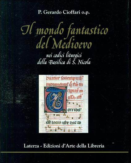 Il mondo fantastico del Medioevo nei codici liturgici della Basilica di S. Nicola di Bari - copertina