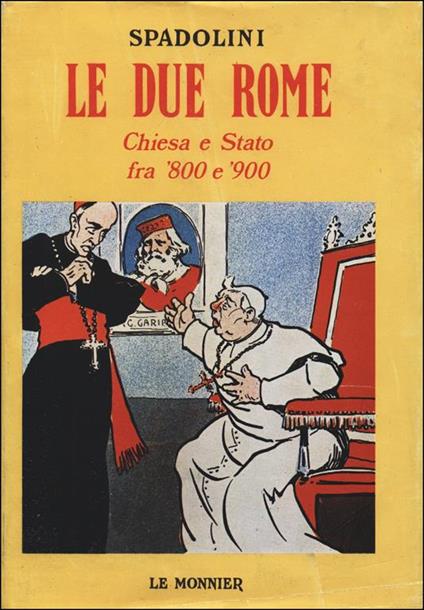 Le due Rome. Chiesa e Stato fra '800 e '900 - Giovanni Spadolini - copertina