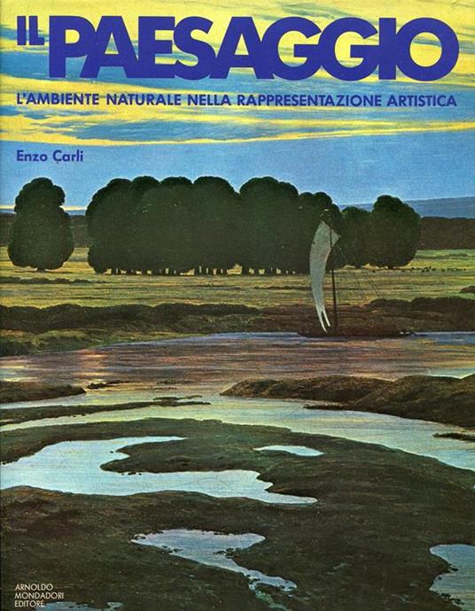 Il paesaggio. L'ambiente naturale nella rappresentazione artistica - Enzo Carli - copertina