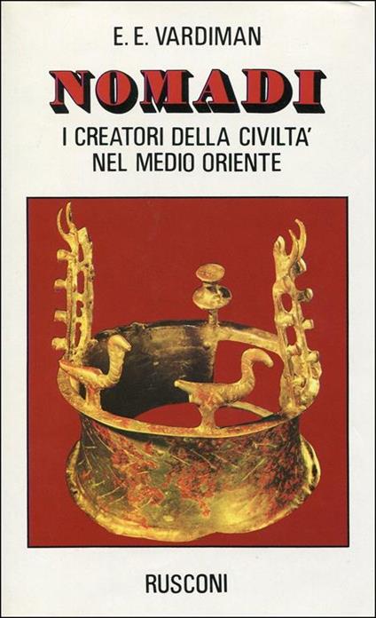 Nomadi. I creatori della civiltà nel Medio Oriente - E. E. Vardiman - copertina