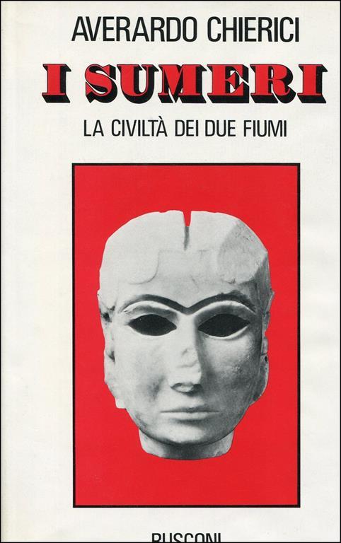 I sumeri. La civiltà dei due fiumi - Everardo Chierici - copertina