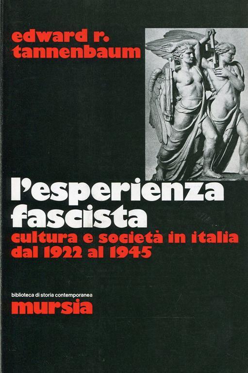 L' esperienza fascista. Cultura e società in Italia dal 1922 al 1945 - Edward R. Tannenbaum - copertina