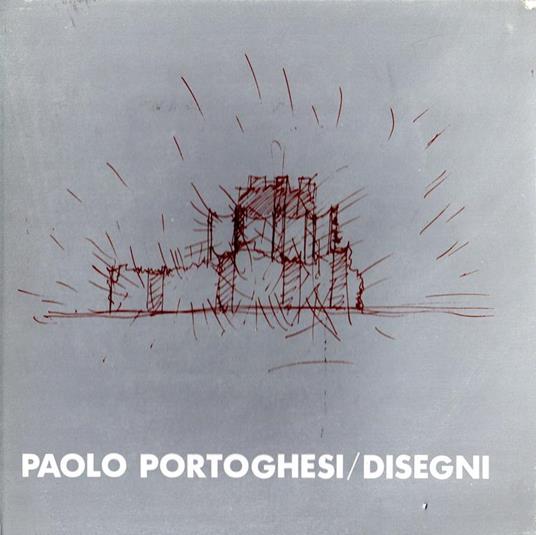 Paolo Portoghesi/Disegni - Paolo Portoghesi - copertina