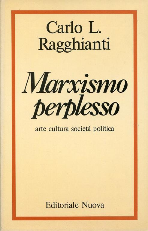 Marxismo perplesso. Arte cultura società politica - Carlo Ludovico Ragghianti - copertina