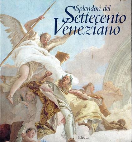 Splendori del Settecento Veneziano - Giovanna Nepi Scirè - copertina