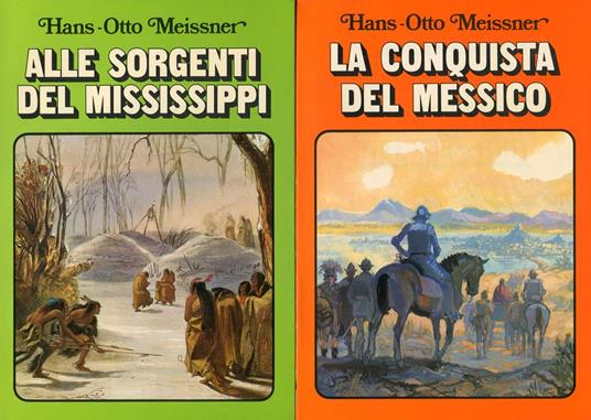 La scoperta della terra (L'imperatore mi regala la Florida - La Louisiana per il mio re - Alle sorgenti del Mississipi - La conquista del Messico) - Hans-Otto Meissner - copertina