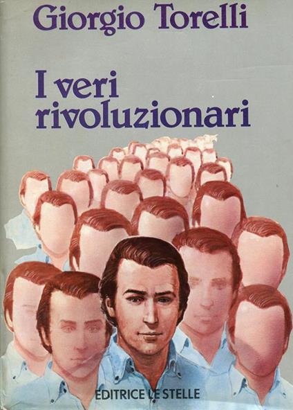 I veri rivoluzionari. Prima edizione - Giorgio Torelli - copertina