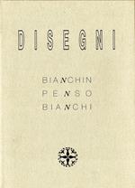 Disegni. Bianchin Penso Bianchi