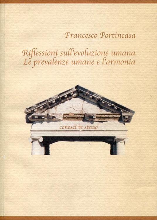 Riflessioni sull'evoluzione umana. le prevalenze umane e l'armonia - Francesco Portincasa - copertina