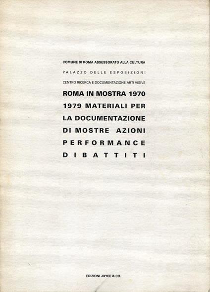 Roma in mostra 1970-1979. Materiali per la documentazione di mostre azioni performance dibattiti - copertina