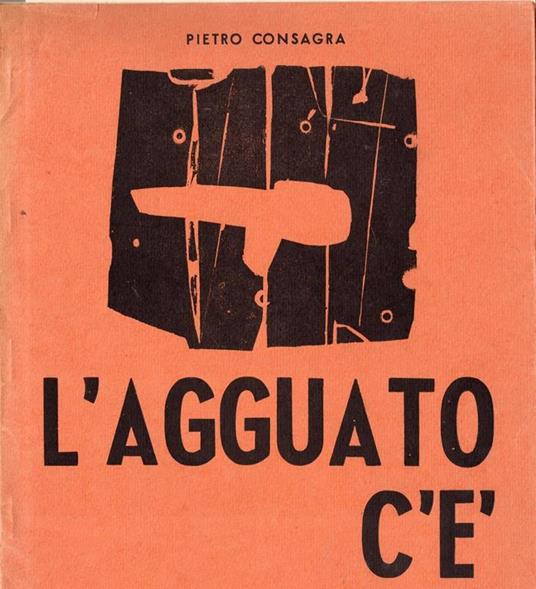 L' agguato c'è. La piege existe. The snare exists - Pietro Consagra - copertina