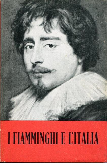 I fiamminghi e l'italia. Pittori italiani e fiamminghi dal XV al XVIII Secolo - Paul Fierens - copertina