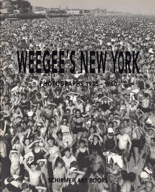 Weegee'S New York. Photographs 1935-1960 - copertina