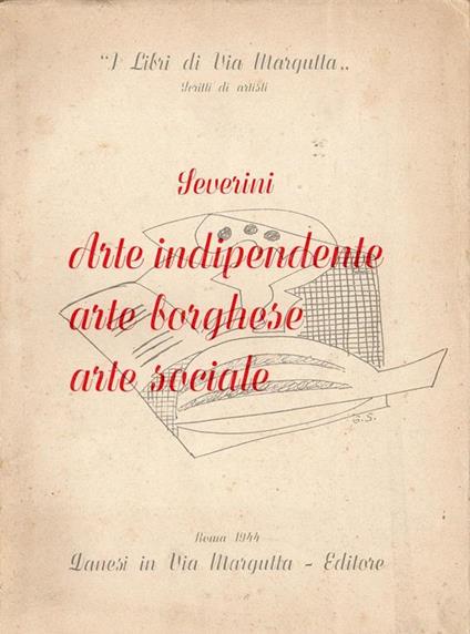 Arte Indipendente Arte Borghese Arte Sociale - Gino Severini - copertina