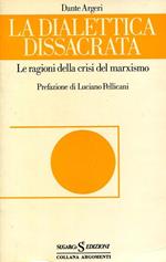 La dialettica dissacrata. Le ragioni della crisi del marxismo