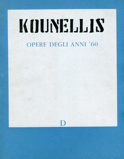 Kounellis. Opere degli anni '60 - Jannis Kounellis - copertina