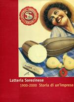 Latteria Soresinese 1900-2000. Storia di un'impresa