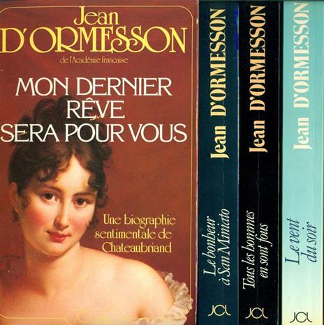 Mon dernier reve sera pour vous. Une biographie sentimentale de Chateaubriand - Jean D'Ormesson - copertina